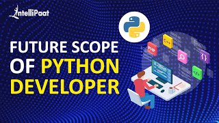 Future Scope of Python Developer | Python Developer Process | Intellipaat