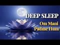 Om Mani Padme Hum 🌙 Calm Your Mind for Deep Sleep