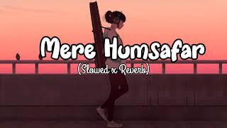 Mere Humsafar || slowed + reverb || lovetheme || Humsafar slowed reverb || slowed and reverb song ||