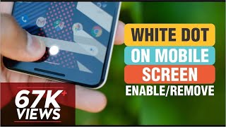 How to enable White dot on mobile screen |  How to remove White dot on mobile screen