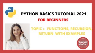 PYTHON BASICS || FUNCTIONS, RETURN STATEMENT, RECURSION IN PYTHON || TUTORIALS 2021 FOR BEGINNERS