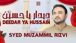 Deedar Ya Hussainع | Muzammil Rizvi | Manqabat | 2022/1443