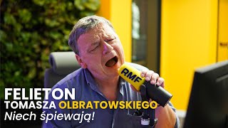 Niech śpiewają! - (04.09.2023) Felieton Tomasza Olbratowskiego