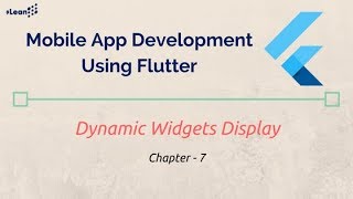 Flutter : Chapter - 7 - Dynamic Widgets Display