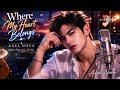 Where My Heart Belongs | Finding Home In Your Love ❤️ | Axel Nova