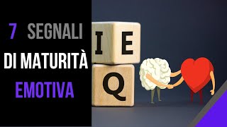 7 Segnali di Maturità Emotiva: la forza guida per una vita equilibrata