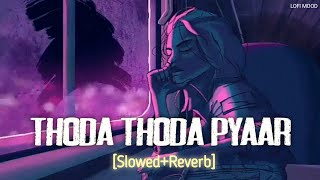 Thoda Thoda Pyaar [Slowed+Reverb]🎧 | Lofi Mix | LOFI MOOD