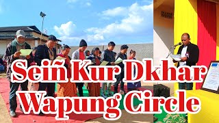 Ka Jingchad na ki Khyllood, Seiñ Kur Dkhar -  Wapung Circle