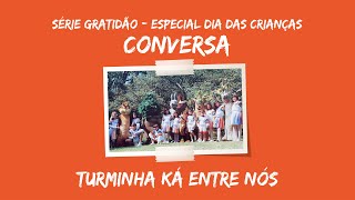 Joyce Carnassale e Turminha Ká Entre Nós | Série Gratidão - CONVERSA