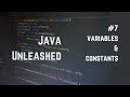 #7 Variables And Constants Explained