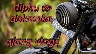 Diphu to dokmoka || short ride || PRO Vlogs