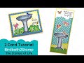 BirdBath2Stamp | 2 Card Tutorial | The Stamps of Life