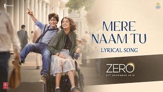 ZERO: Mere Naam Tu Lyrical Song | Shah Rukh Khan, Anushka Sharma, Katrina Kaif