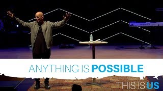 Anything's Possible | THIS IS US | Coastal Community Church