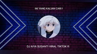 DJ AIYA SUSANTI VIRAL TIKTOK TERBARU 2023