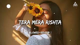 Tera Mera Rishta Lo-fi ( Slowed+Reverb ) Emraan Hashmi | Mustafa Jahid | Lofi Song