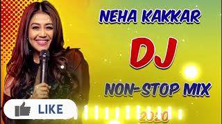 Neha Kakkar Non Stop Mix 2020 / Neha Kakkar Dj Songs 2020|Neha Kakkar New Song 2020 Dj-Neha Kakkar