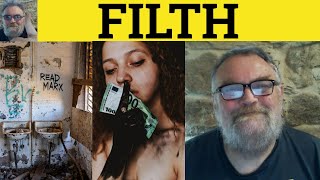 🔵 Filth Meaning - Filthy Examples - Filth Defined - Filthy Explained - Filthy Lucre Filthy Rich