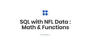SQL with NFL Data - Episode 2: Math & Functions