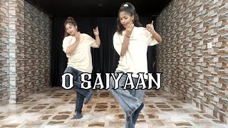 " O Saiyaan " Dance Choreography | Ajay Atul Roop Kumar Rathod