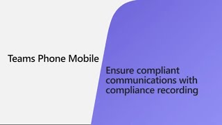 Integrate your compliance recording solution with Teams Phone Mobile