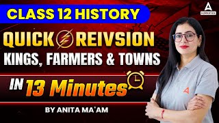 Class 12 History Kings, Farmers, and Towns One Shot Quick Revision | Class 12 History By Anita Mam