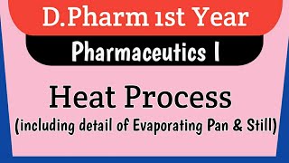 Heat Process (Complete) |Evaporation| |Evaporating Pan \u0026 Still| |Pharmaceutics I| |D.Pharm|