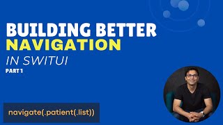 Building Better Navigation in SwiftUI - Part 1