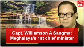 Captain Williamson A Sangma: Meghalaya’s first chief minister