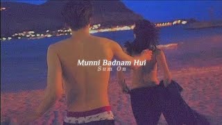 Munni Badnaam Hui ♪ (slowed + reverb)