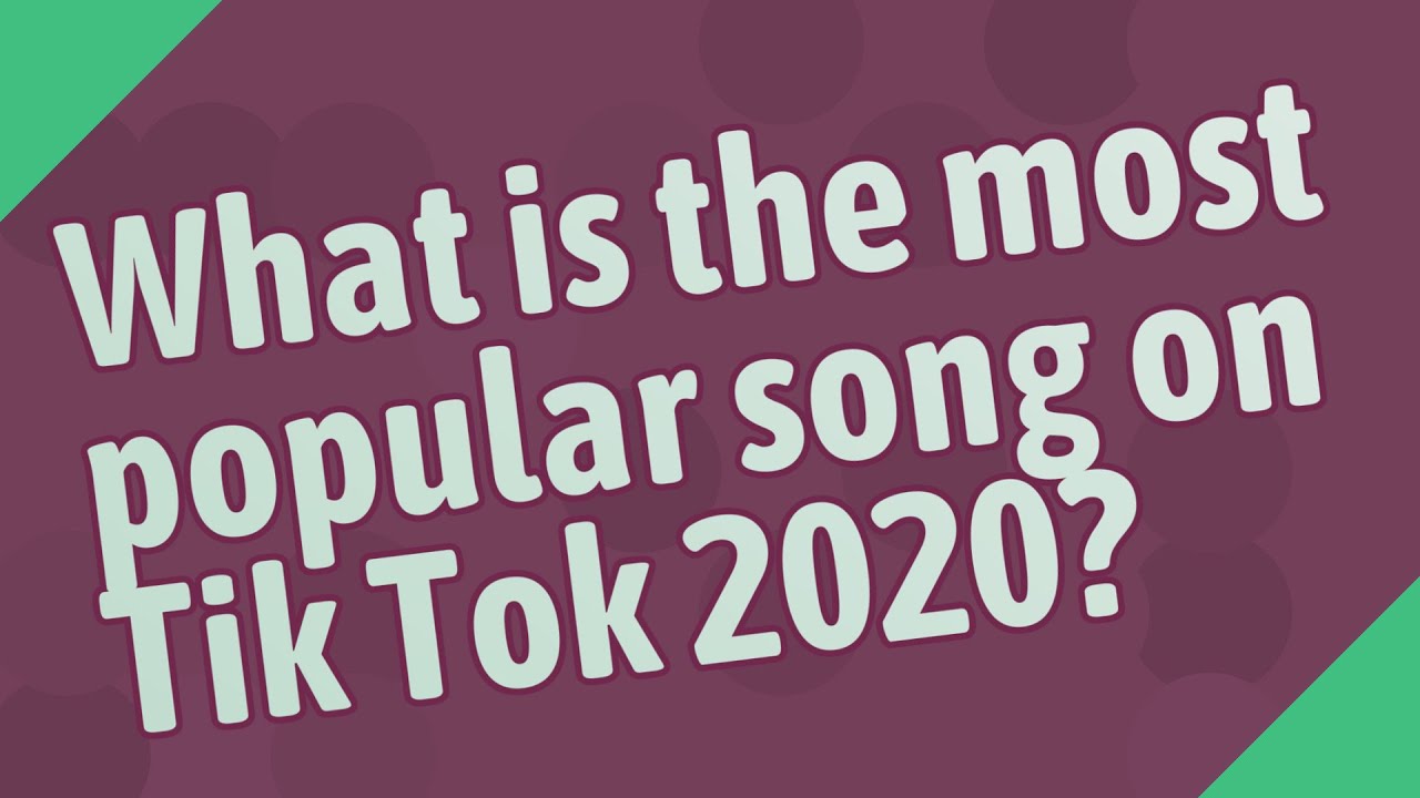 What Is The Most Popular Song On Tik Tok 2020? - YouTube