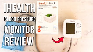 Accurate \u0026 Convenient Blood Pressure Monitoring: iHealth Track Smart Upper Arm Monitor Review