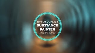 Substance Painter Batch Loader for 3dsMax