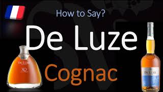 How to Pronounce De Luze Cognac? (CORRECTLY) French Pronunciation