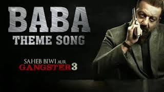 Baba Theme Song | Saheb Biwi aur Gangster 3 | Harshit Tiwari | Sanjay Dutt | latest Song 2018 |