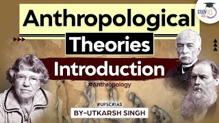 An Introduction to Anthropological Theories | Anthropology Optional | UPSC