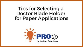 Tips for Selecting a Doctor Blade Holder for Paper Applications | Kadant Solutions