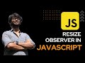 Let's Learn about Resize Observer in JavaScript - JavaScript Tutorials