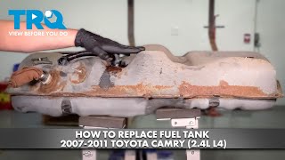 How to Replace Fuel Tank 2007-2011 Toyota Camry (2.4L L4)