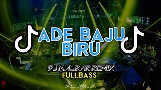 DJ AKHIR TAHUN - ADE BAJU BIRU - (BASSGANGGA) REMIX DJ MALBAR TERBARU 2024