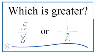 Which fraction is larger? 5/8 or 1/2