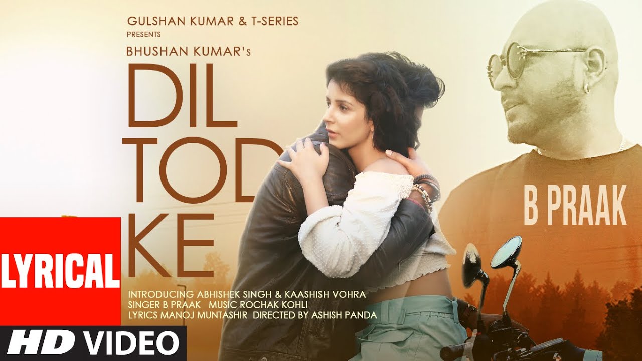 B Praak: Dil Tod Ke Lyrical | Rochak Kohli , Manoj M |Abhishek S ...