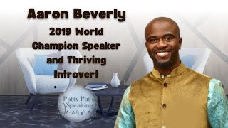 A conversation with Aaron Beverly | 2019 World Champion Speaker and Thriving Introvert