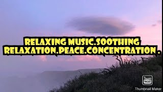 Relaxing Music.Soothing Relaxation.Meditation.Peace.Remove Negative Energy.Concentration.