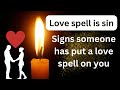Signs someone has put a love spell on you | Side effects of love spell