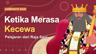 [Kampanye Sion] Ketika Merasa Kecewa - Pelajaran dari Raja Saul, Gereja Tuhan Asosiasi Misi Dunia