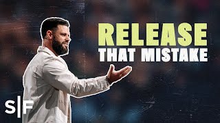 Release That Mistake | Steven Furtick