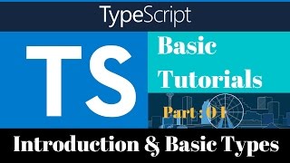 TypeScript: Introduction, Basic Types, Variable Declarations