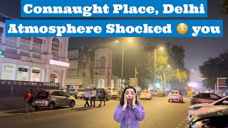 Connaught Place, Delhi Atmosphere Shocked you !