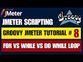 Jmeter Groovy Scripting Tutorial #8 | For vs While vs Do While Loop